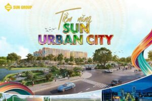 Sun Hà Nam: Đô Thị Xanh Và Hiện Đại Bậc Nhất Khu Vực